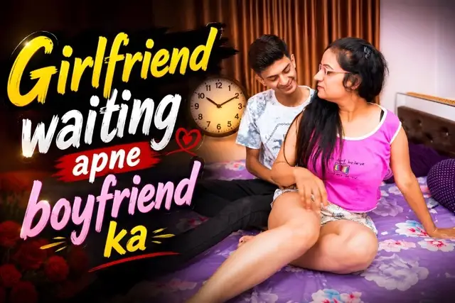 Girlfriend waiting apne boyfriend ka Uncut Short Film
