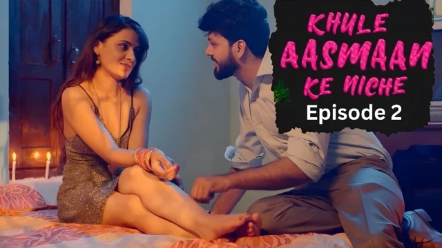 Khule Aasman Ke Niche E2 Hot Hindi Short Film
